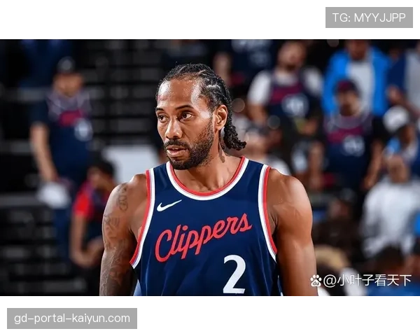 轮休决定：快船队出于负荷管理考虑，将让科怀·伦纳德缺席明日背靠背第二场